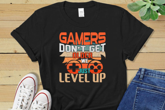 GAMERS DON'T GET OLDER WE JUST LEVEL UP: The Versatility of a Modern T-Shirt Design