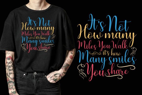 It's Not How Many Miles Hiking T-shirt Artwork & Files